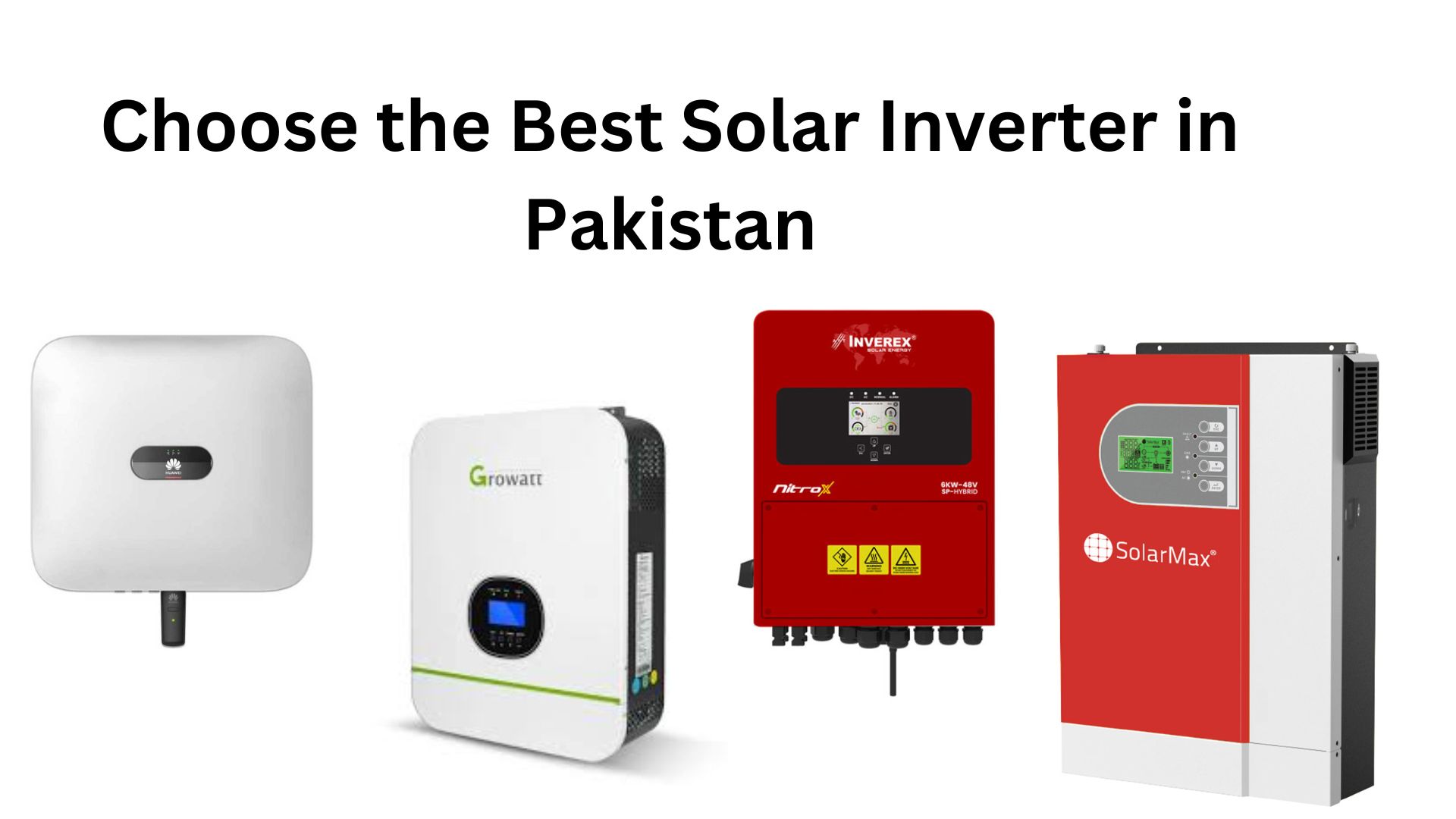 How to Choose the Best Solar Inverter for your Home in Pakistan